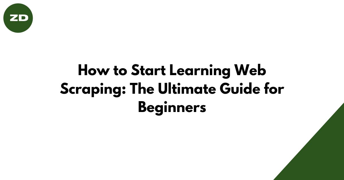 How To Start Learning Web Scraping: The Ultimate Guide For Beginners