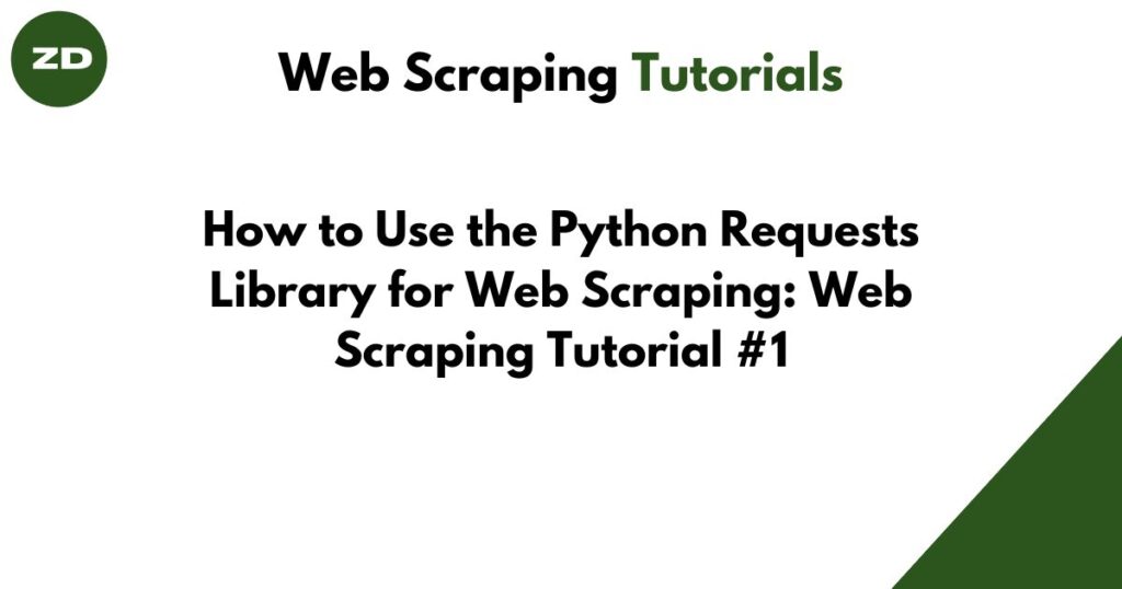 How to Use the Python Requests Library for Web Scraping: Web Scraping Tutorial #1