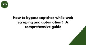 How to bypass captchas while web scraping and automation -A comprehensive guide