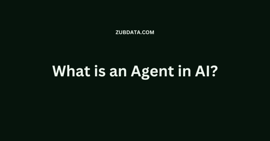 What is an Agent in AI